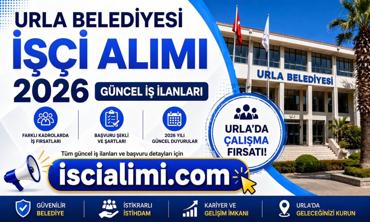Urla Belediyesi İşçi Alımı 2026 Güncel İş İlanları Başvuru Şekli ve Şartları