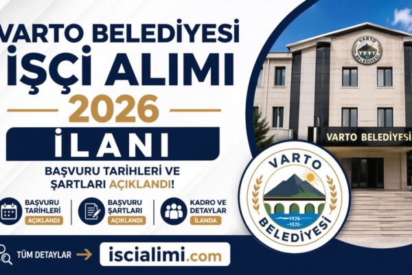 Varto Belediyesi İşçi Alımı 2026 İlanı- Başvuru Tarihleri ve Şartları Açıklandı