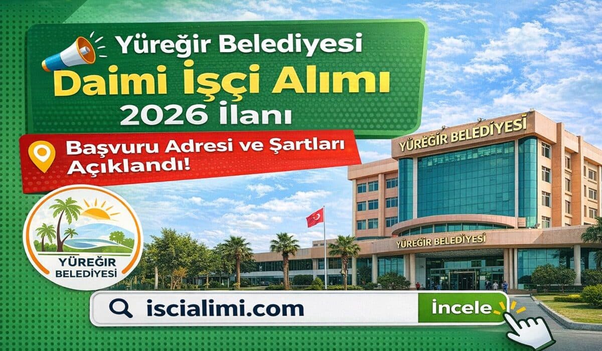 Yüreğir Belediyesi Daimi İşçi Alımı 2026 İlanı – Başvuru Adresi ve Şartları Açıklandı