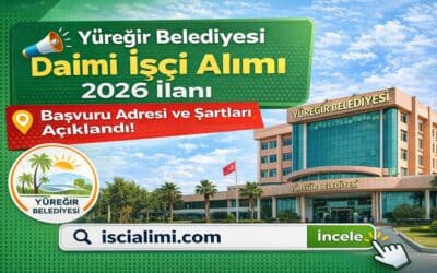 Yüreğir Belediyesi Daimi İşçi Alımı 2026 İlanı – Başvuru Adresi ve Şartları Açıklandı