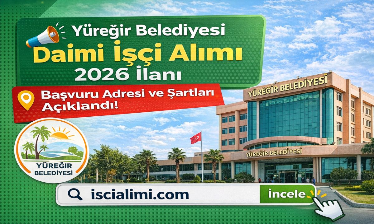Yüreğir Belediyesi Daimi İşçi Alımı 2026 İlanı – Başvuru Adresi ve Şartları Açıklandı