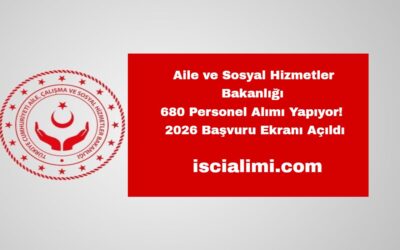 Aile ve Sosyal Hizmetler Bakanlığı 680 Personel Alımı Yapıyor! (2026 Başvuru Ekranı Açıldı)