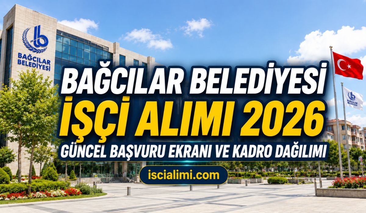 Bağcılar Belediyesi İşçi Alımı 2026 Güncel Başvuru Ekranı ve Kadro Dağılımı