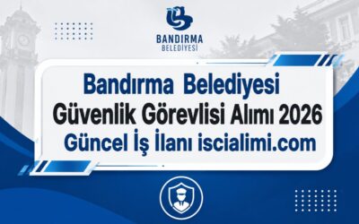Bandırma Belediyesi Güvenlik Görevlisi Alımı 2026 Güncel İş İlanı