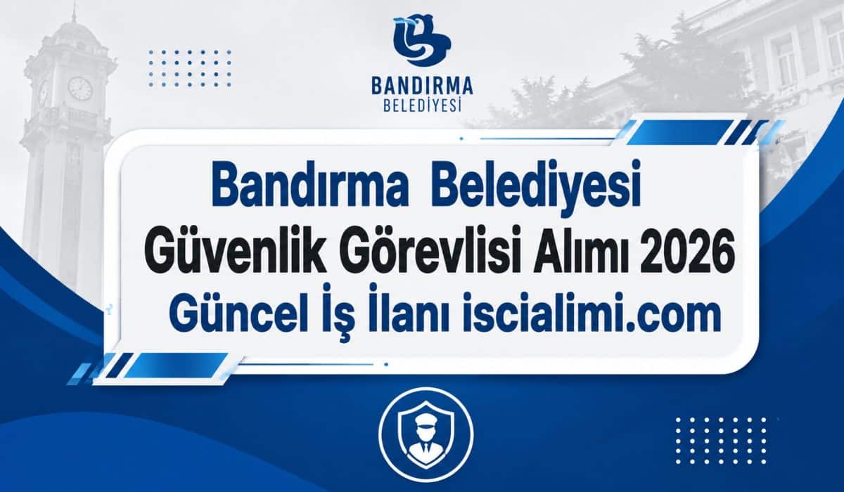 Bandırma Belediyesi Güvenlik Görevlisi Alımı 2026 Güncel İş İlanı