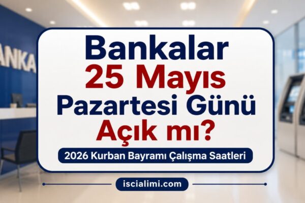 Bankalar 25 Mayıs Pazartesi Günü Açık mı? 2026 Kurban Bayramı Çalışma Saatleri