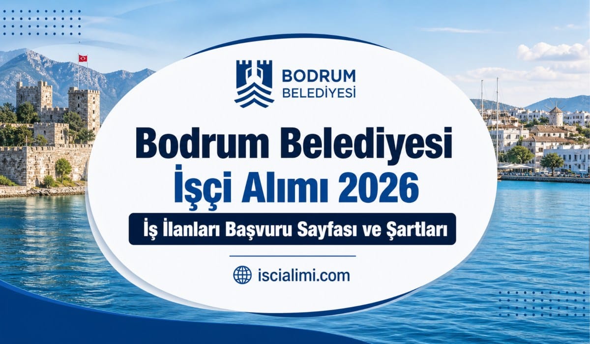 Bodrum Belediyesi İşçi Alımı 2026 – İş İlanları Başvuru Sayfası ve Şartları
