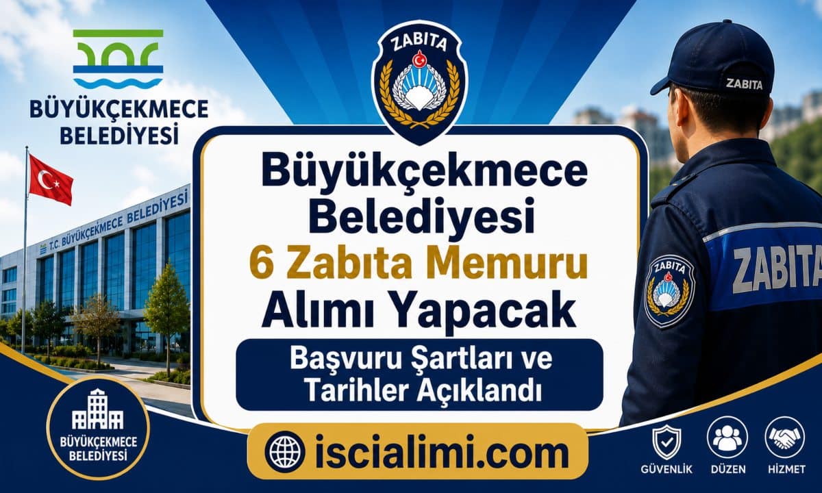 Büyükçekmece Belediyesi 6 Zabıta Memuru Alımı Yapacak: Başvuru Şartları ve Tarihler Açıklandı