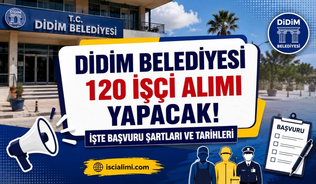 Didim Belediyesi 120 İşçi Alımı Yapacak! İşte Başvuru Şartları ve Tarihleri