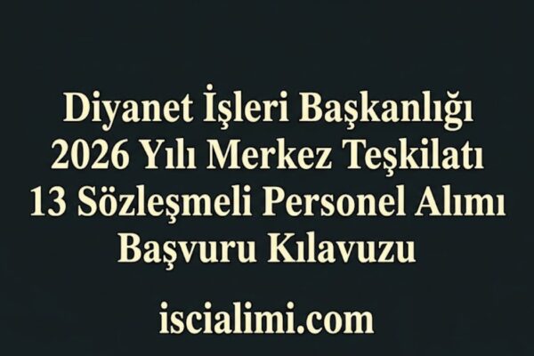Diyanet İşleri Başkanlığı 2026 Yılı Merkez Teşkilatı 13 Sözleşmeli Personel Alımı Başvuru Kılavuzu