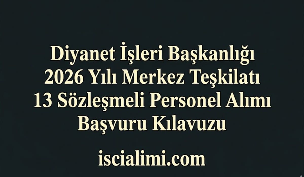 Diyanet İşleri Başkanlığı 2026 Yılı Merkez Teşkilatı 13 Sözleşmeli Personel Alımı Başvuru Kılavuzu