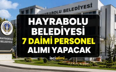 Hayrabolu Belediyesi 7 Daimi Personel Alımı Yapacak