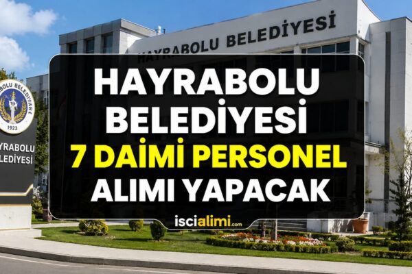 Hayrabolu Belediyesi 7 Daimi Personel Alımı Yapacak