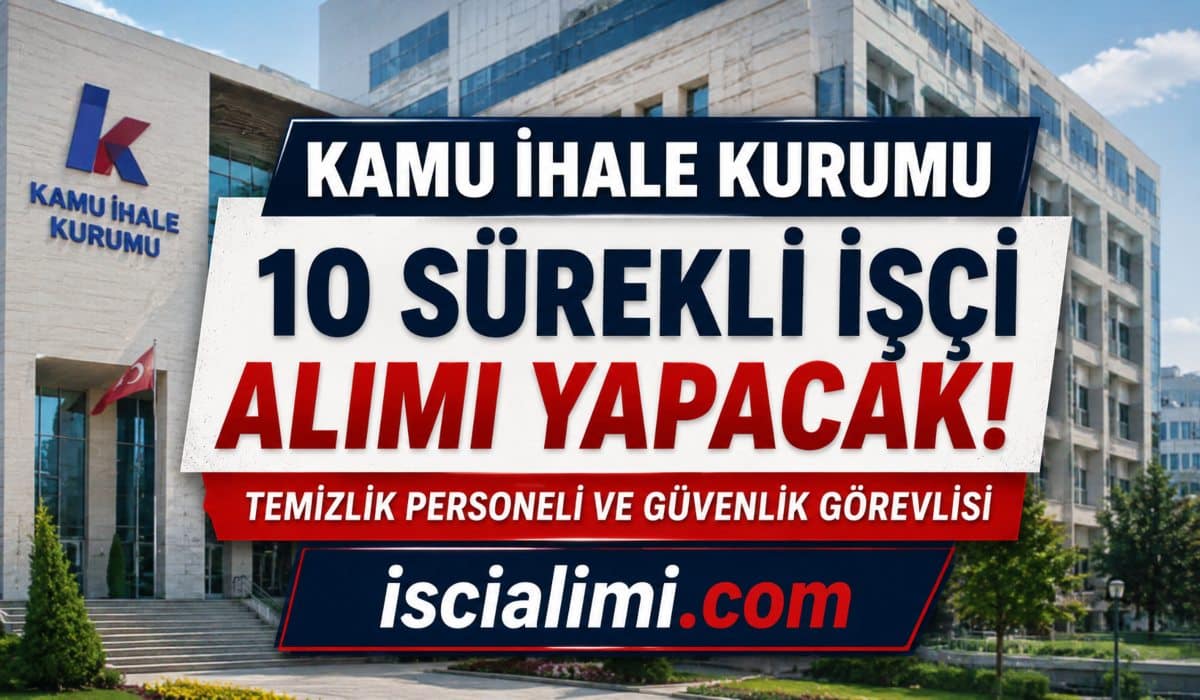 Kamu İhale Kurumu İŞKUR Üzerinden Sürekli İşçi Alımı 2026: Başvuru Şartları ve Tarihleri