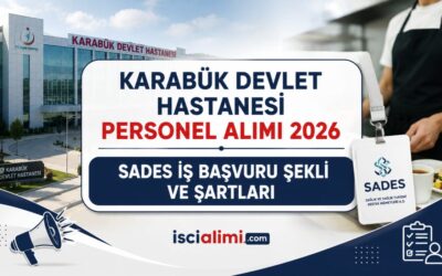 Karabük Devlet Hastanesi Personel Alımı 2026 – SADES İş Başvuru Şekli ve Şartları