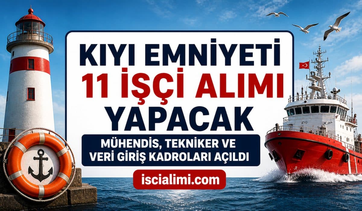Kıyı Emniyeti 11 İşçi Alımı Yapacak: Mühendis, Tekniker ve Veri Giriş Kadroları Açıldı