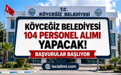 Köyceğiz Belediyesi 104 Personel Alımı Yapacak! Başvurular Başlıyor