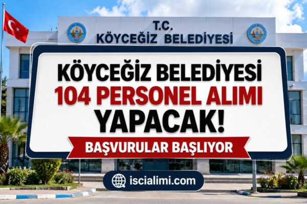 Köyceğiz Belediyesi 104 Personel Alımı Yapacak! Başvurular Başlıyor