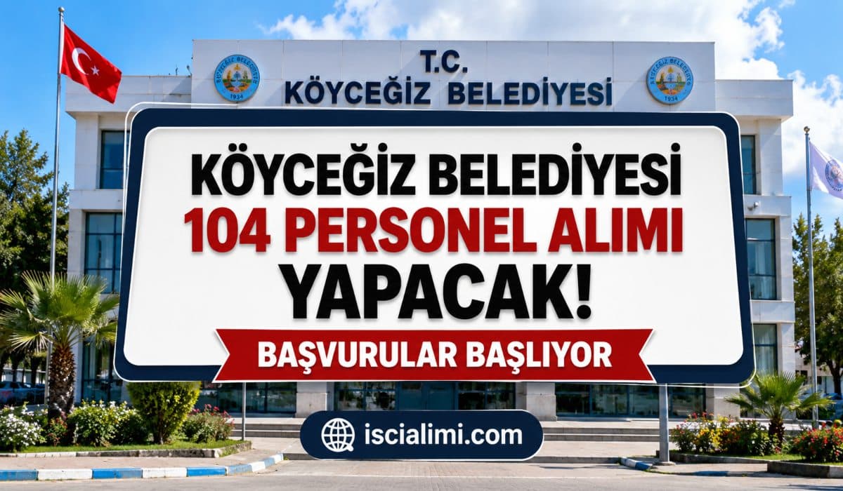 Köyceğiz Belediyesi 104 Personel Alımı Yapacak! Başvurular Başlıyor