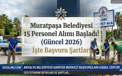 Muratpaşa Belediyesi 15 Personel Alımı Başladı! (Güncel 2026) İşte Başvuru Şartları