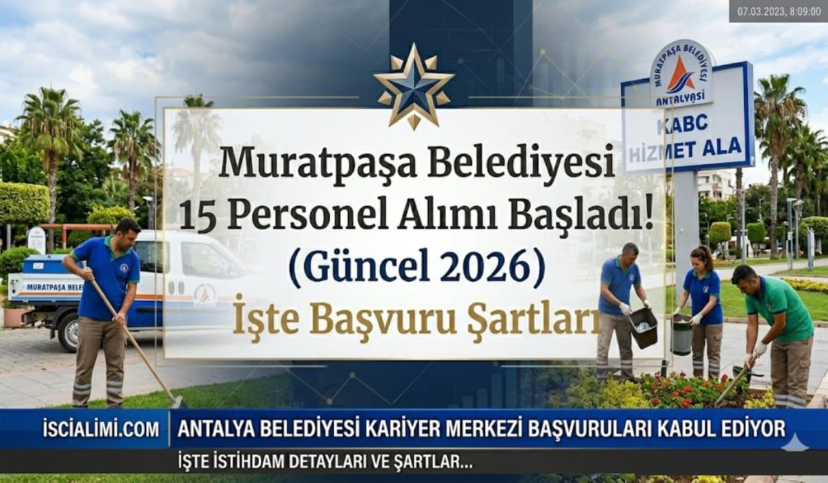 Muratpaşa Belediyesi 15 Personel Alımı Başladı! (Güncel 2026) İşte Başvuru Şartları