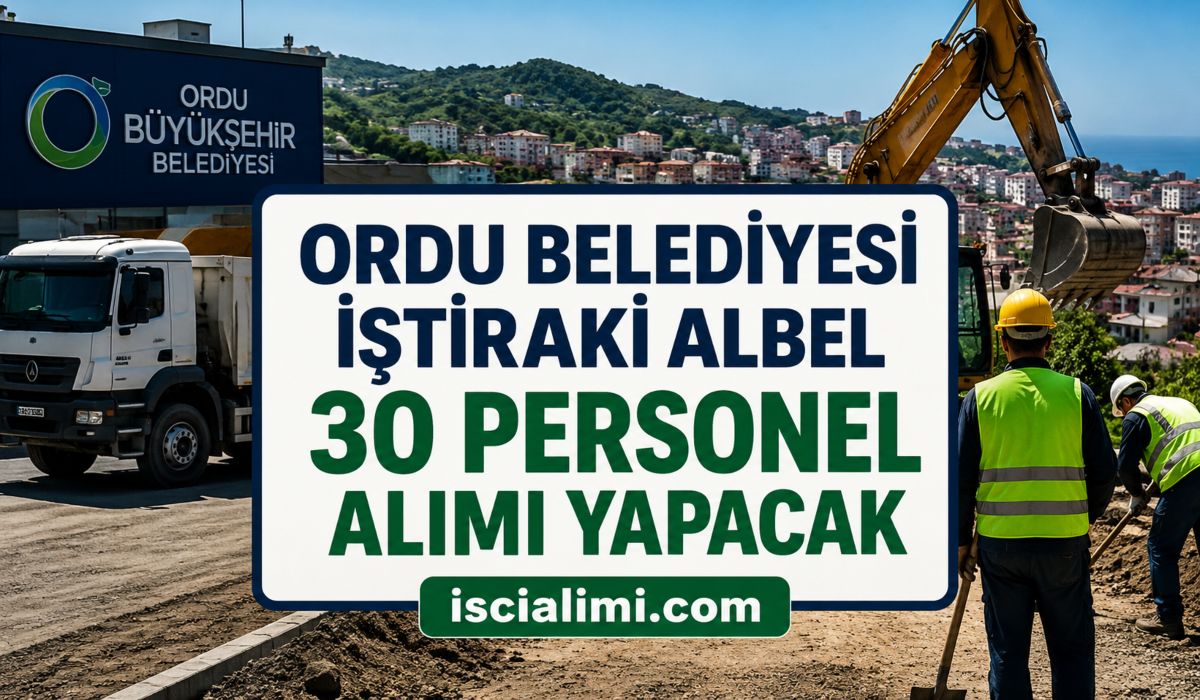 Ordu Belediyesi İştiraki ALBEL 30 Personel Alımı Yapacak