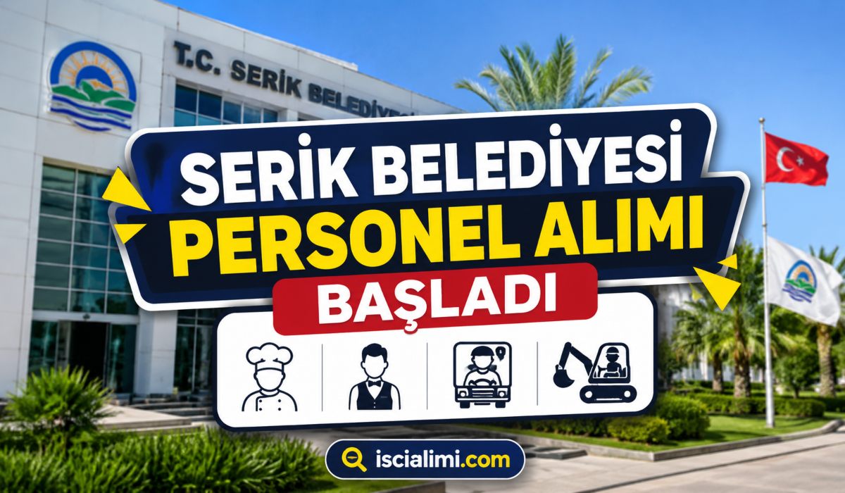 Serik Belediyesi Personel Alımı Başladı: Aşçı, Garson, Şoför ve Operatör Alınacak