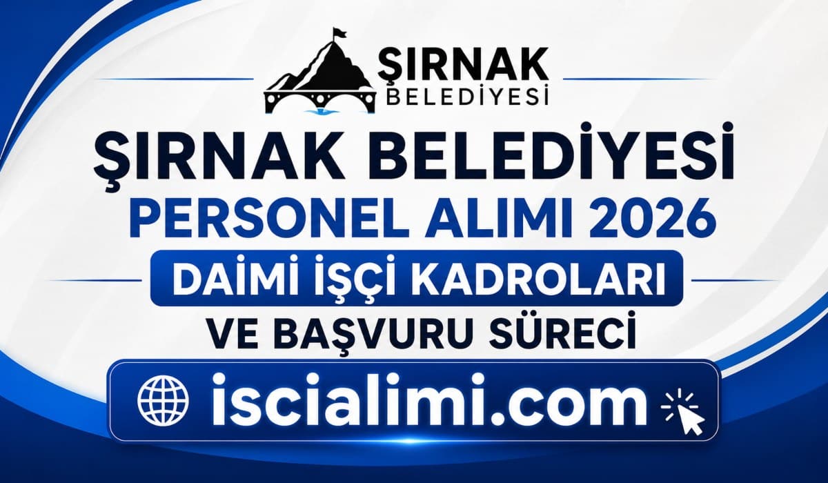 Şırnak Belediyesi Personel Alımı 2026 – Daimi İşçi Kadroları ve Başvuru Süreci