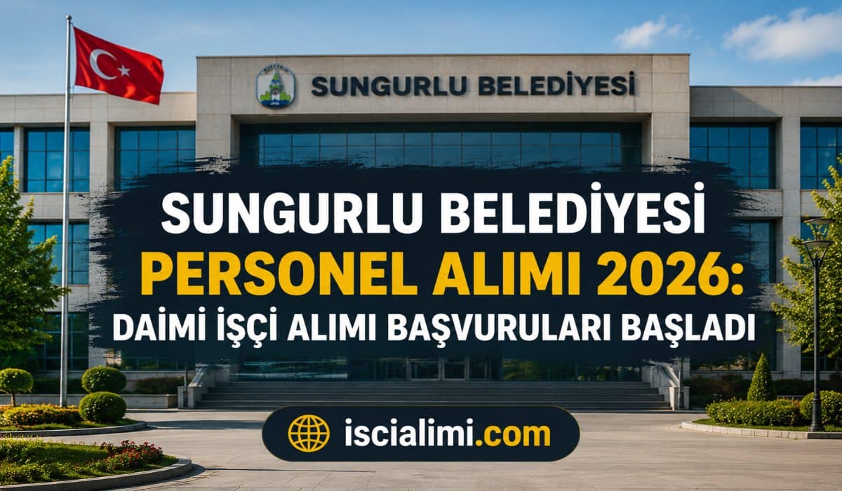 Sungurlu Belediyesi Personel Alımı 2026: Daimi İşçi Alımı Başvuruları Başladı