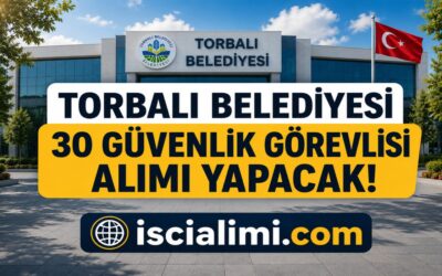Torbalı Belediyesi Güvenlik Görevlisi Alımı 2026 – Başvuru Ekranı ve Şartları