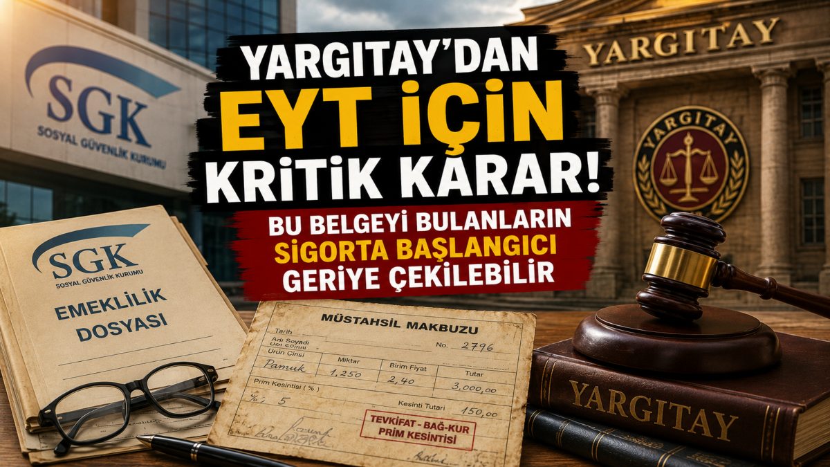 Yargıtay’dan EYT İçin Kritik Karar! Bu Belgeyi Bulanların Sigorta Başlangıcı Geriye Çekilebilir