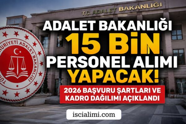 Adalet Bakanlığı 15 Bin Personel Alımı Yapacak! 2026 Başvuru Şartları ve Kadro Dağılımı Açıklandı