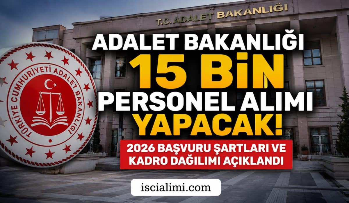 Adalet Bakanlığı 15 Bin Personel Alımı Yapacak! 2026 Başvuru Şartları ve Kadro Dağılımı Açıklandı