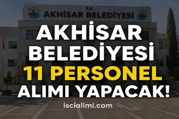 Akhisar Belediyesi 11 Personel Alımı Yapacak! Daimi ve Geçici İşçi Alımı Başvuruları Başlıyor