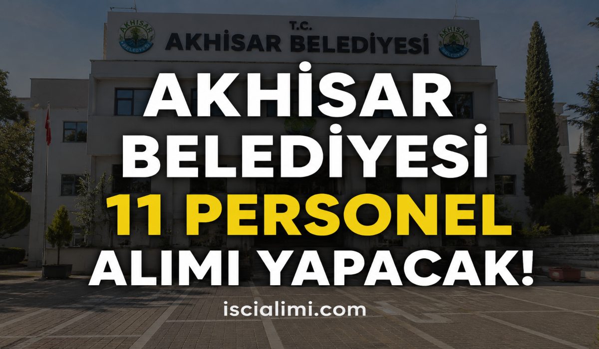 Akhisar Belediyesi 11 Personel Alımı Yapacak! Daimi ve Geçici İşçi Alımı Başvuruları Başlıyor