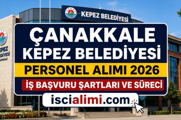 Çanakkale Kepez Belediyesi Personel Alımı 2026 – İş Başvuru Şartları ve Süreci