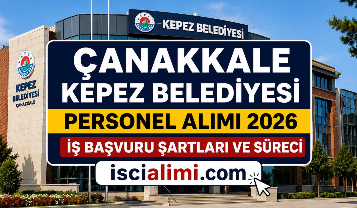 Çanakkale Kepez Belediyesi Personel Alımı 2026 – İş Başvuru Şartları ve Süreci