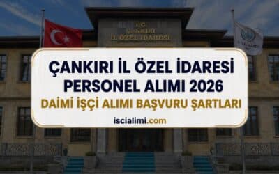 Çankırı İl Özel İdaresi Personel Alımı 2026 – Daimi İşçi Alımı Başvuru Şartları