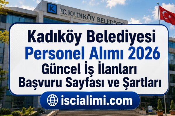 Kadıköy Belediyesi Personel Alımı 2026 – Güncel İş İlanları Başvuru Sayfası ve Şartları