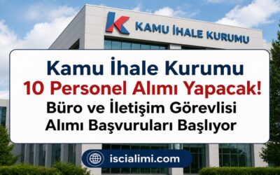Kamu İhale Kurumu 10 Personel Alımı Yapacak! Büro ve İletişim Görevlisi Alımı Başvuruları Başlıyor