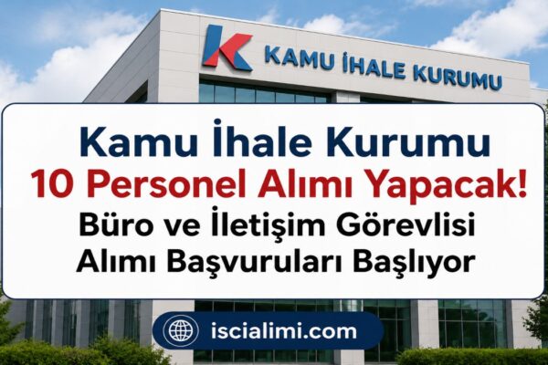 Kamu İhale Kurumu 10 Personel Alımı Yapacak! Büro ve İletişim Görevlisi Alımı Başvuruları Başlıyor