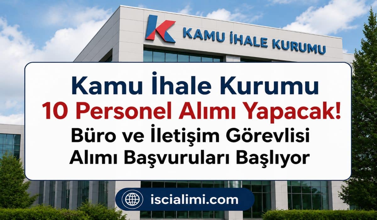 Kamu İhale Kurumu 10 Personel Alımı Yapacak! Büro ve İletişim Görevlisi Alımı Başvuruları Başlıyor