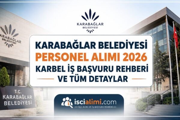 Karabağlar Belediyesi Personel Alımı 2026: KARBEL İş Başvuru Rehberi ve Tüm Detaylar