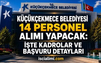 Küçükçekmece Belediyesi 14 Personel Alımı Yapacak: İşte Kadrolar ve Başvuru Detayları