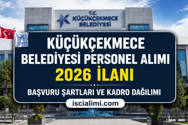 Küçükçekmece Belediyesi Personel Alımı 2026: Başvuru Şartları ve Kadro Dağılımı