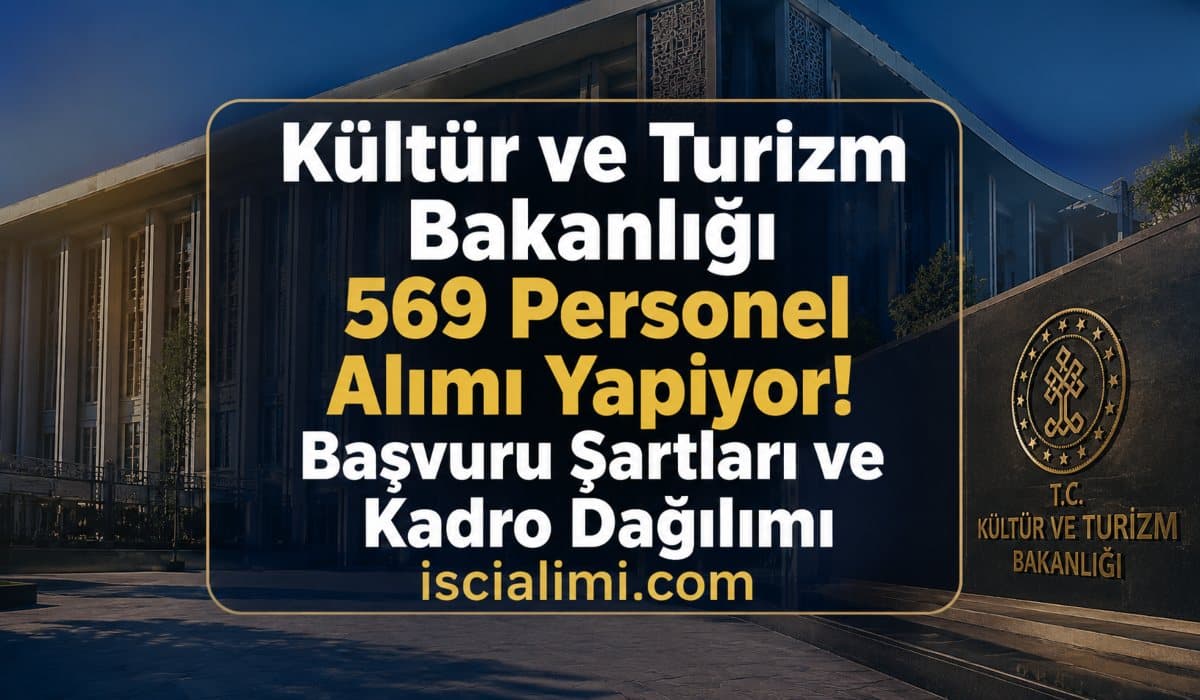 Kültür ve Turizm Bakanlığı 569 Personel Alımı Yapıyor! (Başvuru Şartları ve Kadro Dağılımı)