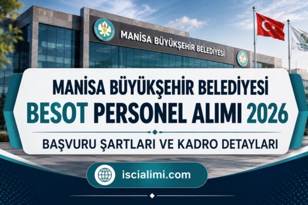 Manisa Büyükşehir Belediyesi BESOT Personel Alımı 2026 – Başvuru Şartları ve Kadro Detayları