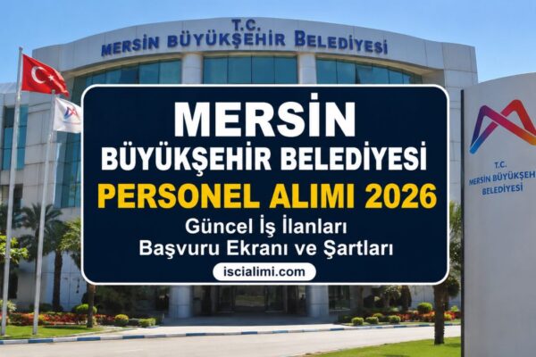 Mersin Büyükşehir Belediyesi Personel Alımı 2026 – Güncel İş İlanları Başvuru Ekranı ve Şartları