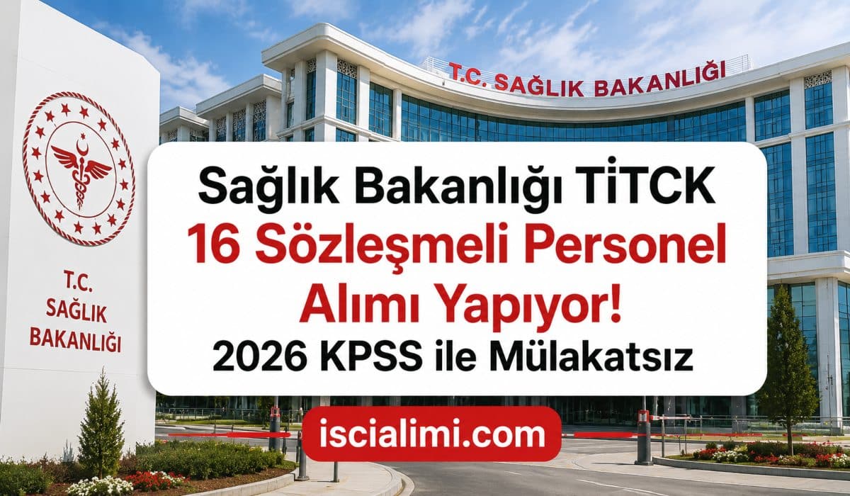 Sağlık Bakanlığı TİTCK 16 Sözleşmeli Personel Alımı Yapıyor! 2026 KPSS ile Mülakatsız Memur Alımı Başvuru Şartları