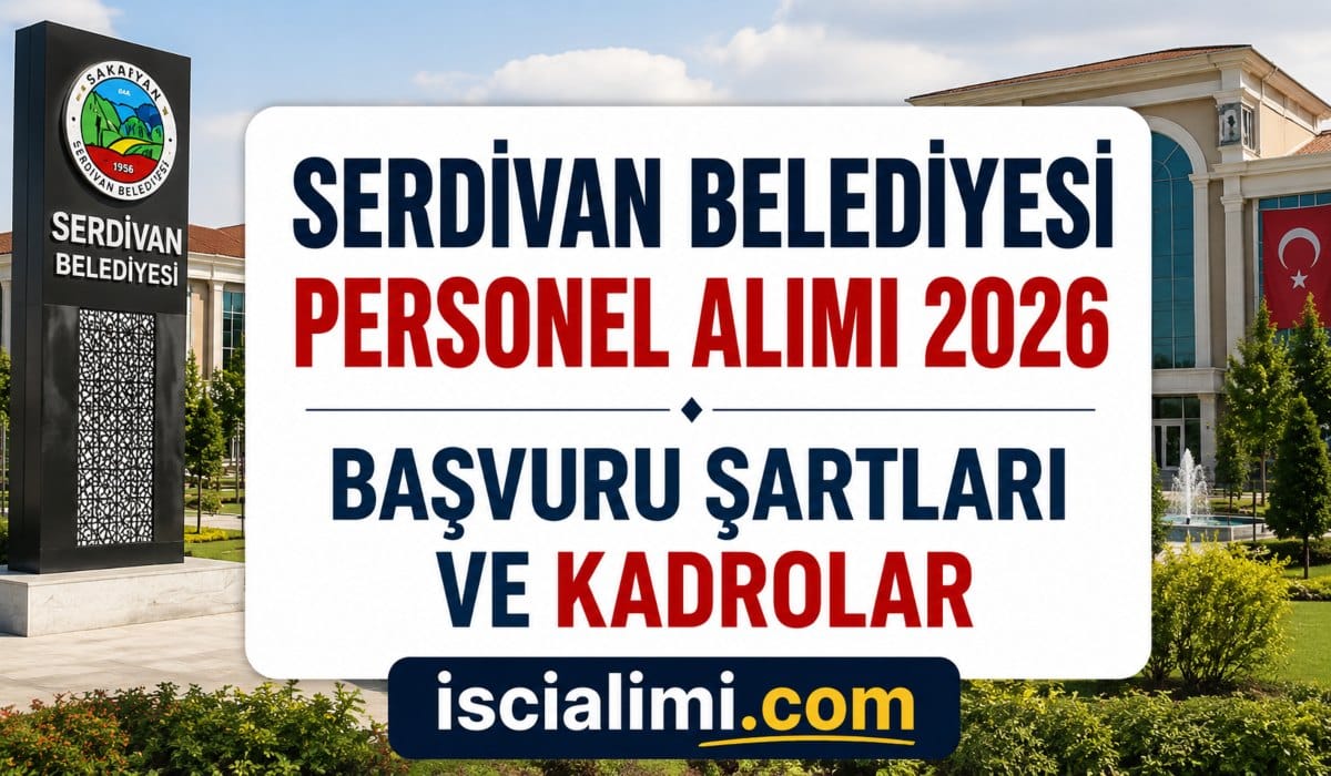 Serdivan Belediyesi Personel Alımı 2026: SERBEL 45 İşçi Alımı Başvuru Şartları ve Kadrolar